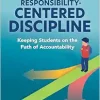 Responsibility-Centered Discipline: Keeping Students on the Path of Accountability (Original PDF from Publisher)