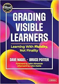 Grading Visible Learners: Learning With Fluidity, Not Finality (Original PDF from Publisher)