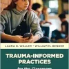 Trauma-Informed Practices for the Classroom and Beyond (Original PDF from Publisher)