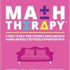 Math Therapyβ’: 5 Steps to Help Your Students Overcome Math Trauma and Build a Better Relationship With Math (Corwin Mathematics Series) (Original PDF from Publisher)