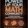 Power Up Your Math Community: A 10-Month Practice-Based Professional Learning Guide, Grades K-5 (Original PDF from Publisher)