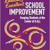 Radically Excellent School Improvement: Keeping Students at the Center of It All (Original PDF from Publisher)
