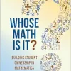 Whose Math Is It?: Building Student Ownership in Mathematics (Original PDF from Publisher)