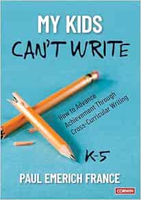 My Kids Can′t Write, K-5: How to Advance Achievement Through Cross-Curricular Writing (Original PDF from Publisher)