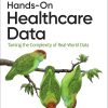 Hands-On Healthcare Data: Taming the Complexity of Real-World Data (Original PDF from Publisher)