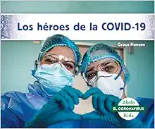 Los Heroes de la Covid-19 (Heroes of Covid-19) (El Coronavirus (Coronavirus)) (Spanish Edition) (Original PDF from Publisher)