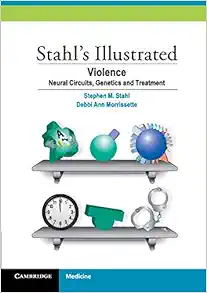 Stahl’s Illustrated Violence: Neural Circuits, Genetics and Treatment (Original PDF from Publisher)