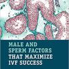 Male and Sperm Factors that Maximize IVF Success (ORIGINAL PDF from Publisher)