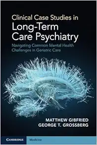 Clinical Case Studies in Long-Term Care Psychiatry: Navigating Common Mental Health Challenges in Geriatric Care (Original PDF from Publisher)