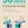50 Big Debates in Gynecologic Oncology (Original PDF from Publisher)