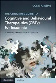 The Clinician’s Guide to Cognitive and Behavioural Therapeutics (CBTx) for Insomnia (Original PDF from Publisher)