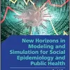 New Horizons in Modeling and Simulation for Social Epidemiology and Public Health (Wiley Series in Modeling and Simulation) (Original PDF from Publisher)