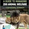 A Guide to Managing Zoo Animal Welfare: A Behavioral Approach (Original PDF from Publisher)