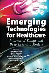 Emerging Technologies for Healthcare: Internet of Things and Deep Learning Models (Machine Learning in Biomedical Science and Healthcare Informatics) (EPUB)