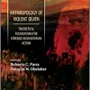 Anthropology of Violent Death: Theoretical Foundations for Forensic Humanitarian Action (Forensic Science in Focus) (Original PDF from Publisher)