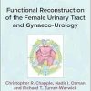 Functional Reconstruction of the Female Urinary Tract and Gynaeco-Urology, 2nd Edition (Original PDF from Publisher)