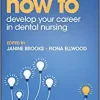 How to Develop Your Career in Dental Nursing (How To (Dentistry)) (Original PDF from Publisher)