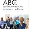 ABC of Equality, Diversity and Inclusion in Healthcare (ABC Series) (Original PDF from Publisher)