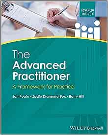 The Advanced Practitioner: A Framework for Practice (Advanced Clinical Practice) (Original PDF from Publisher)