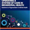 Designing and Operating a System of Care in Behavioral Health (Original PDF from Publisher)