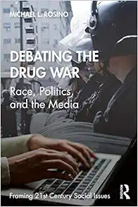 Debating the Drug War: Race, Politics, and the Media (Framing 21st Century Social Issues) (Original PDF from Publisher)