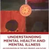 Understanding Mental Health and Mental Illness: An Exploration of the Past, Present, and Future (Original PDF from Publisher)