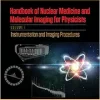 Handbook of Nuclear Medicine and Molecular Imaging for Physicists: Instrumentation and Imaging Procedures, Volume I (Series in Medical Physics and Biomedical Engineering) (EPUB)
