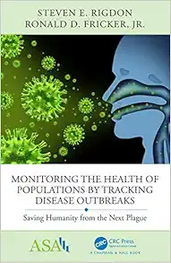 Monitoring the Health of Populations by Tracking Disease Outbreaks: Saving Humanity from the Next Plague (ASA-CRC Series on Statistical Reasoning in Science and Society) (Original PDF from Publisher)