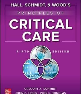 Hall, Schmidt, and Wood’s Principles of Critical Care, 5th Edition (Original PDF from Publisher)