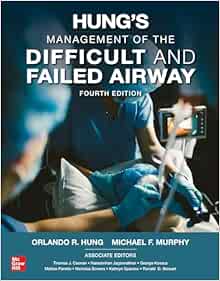 Hung’s Management of the Difficult and Failed Airway, Fourth Edition (True PDF)