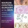 Margin Control Surgery of the Skin: Concepts, Histopathology, and Applications (Original PDF from Publisher)