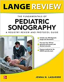 LANGE Review: The Fundamentals of Pediatric Sonography: A Registry Review and Protocol Guide (Original PDF from Publisher)