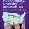 Health Equity, Diversity, and Inclusion: Context, Controversies, and Solutions, 2nd Edition (Original PDF from Publisher)