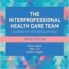 The Interprofessional Health Care Team: Leadership and Development, 3rd Edition (Original PDF from Publisher)