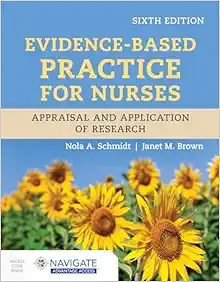 Evidence-Based Practice for Nurses: Appraisal and Application of Research, 6th Edition (Original PDF from Publisher)