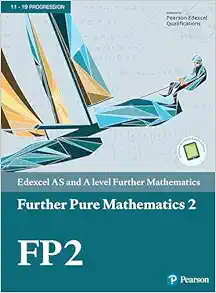 Pearson Edexcel AS and A level Further Mathematics Further Pure Mathematics 2 Textbook (Original PDF from Publisher)
