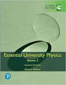 Essential University Physics: Volume 2, Global Edition, 4th Edition (Original PDF from Publisher)