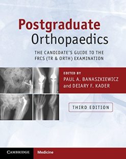 Postgraduate Orthopaedics: The Candidate’s Guide to the FRCS (Tr & Orth) Examination, 3rd edition (Original PDF from Publisher)