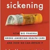 Sickening: How Big Pharma Broke American Health Care and How We Can Repair It (EPUB)