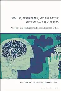 Biolust, Brain Death, and the Battle Over Organ Transplants: America’s Biotech Juggernaut and its Japanese Critics (EPUB)