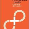 Philosophical Health: A Practical Introduction (Original PDF from Publisher)
