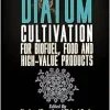Diatom Cultivation for Biofuel, Food and High-Value Products (Diatoms: Biology and Applications) (Original PDF from Publisher)