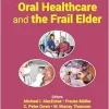 Oral Healthcare and the Frail Elder: A Clinical Perspective, 2nd Edition (Original PDF from Publisher)