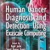 Human Cancer Diagnosis and Detection Using Exascale Computing (EPUB)