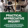 Practical Appreciative Inquiry: A Toolkit for Applying Appreciative Inquiry to Organisational Challenges, Opportunities, and Aspirations (Original PDF from Publisher)