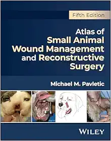 Atlas of Small Animal Wound Management and Reconstructive Surgery, 5th Edition (Original PDF from Publisher)
