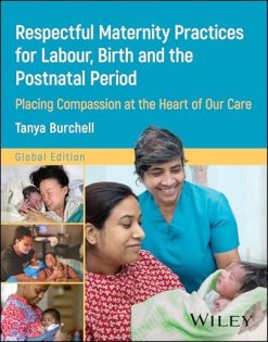 Respectful Maternity Practices for Labour, Birth and the Postnatal Period: Placing Compassion at the Heart of Our Care (Original PDF from Publisher)