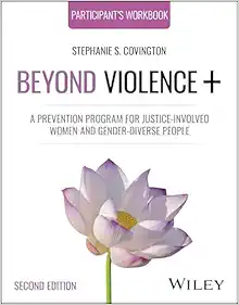 Beyond Violence+: A Prevention Program for Justice-Involved Women and Gender-Diverse People, Participant's Workbook, 2nd Edition (Original PDF from Publisher)