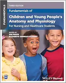 Fundamentals of Children and Young People’s Anatomy and Physiology: For Nursing and Healthcare Students, 3rd Edition (Original PDF from Publisher)