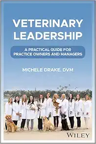 Veterinary Leadership: A Practical Guide for Practice Owners and Managers (Original PDF from Publisher)